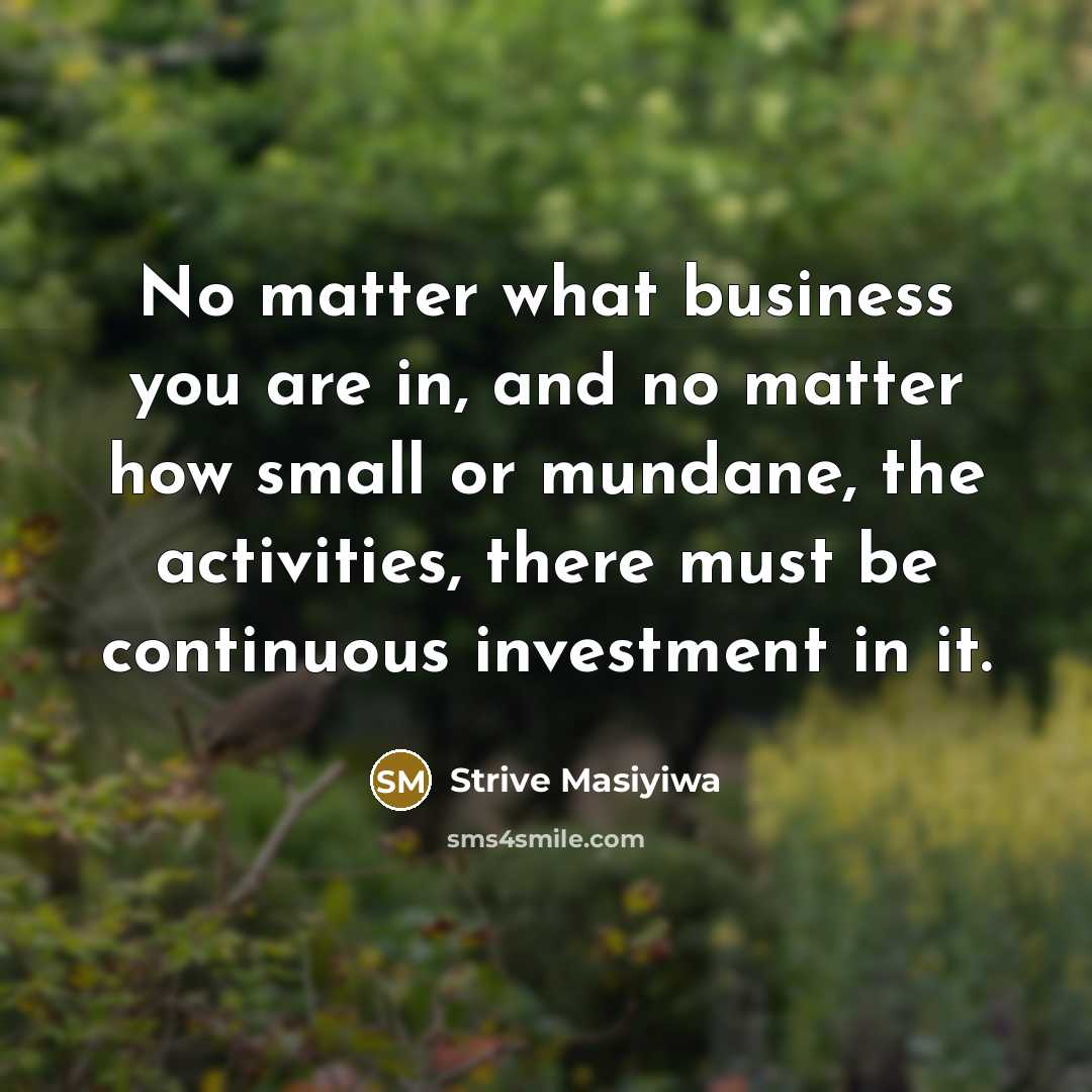 “No matter what business you are in, and no matter…” quote by Strive Masiyiwa