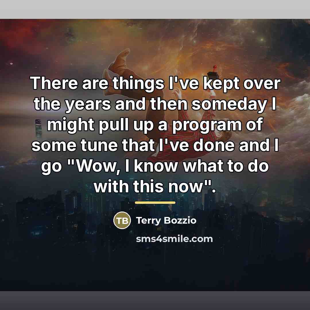 “There are things I've kept over the years and then…” quote by Terry Bozzio