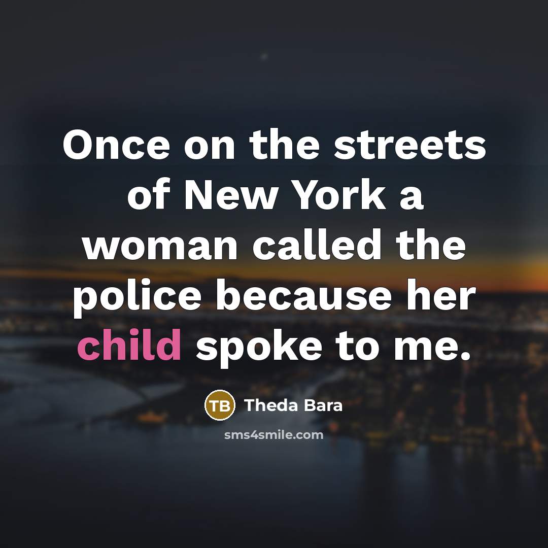 “Once on the streets of New York a woman called…” quote by Theda Bara