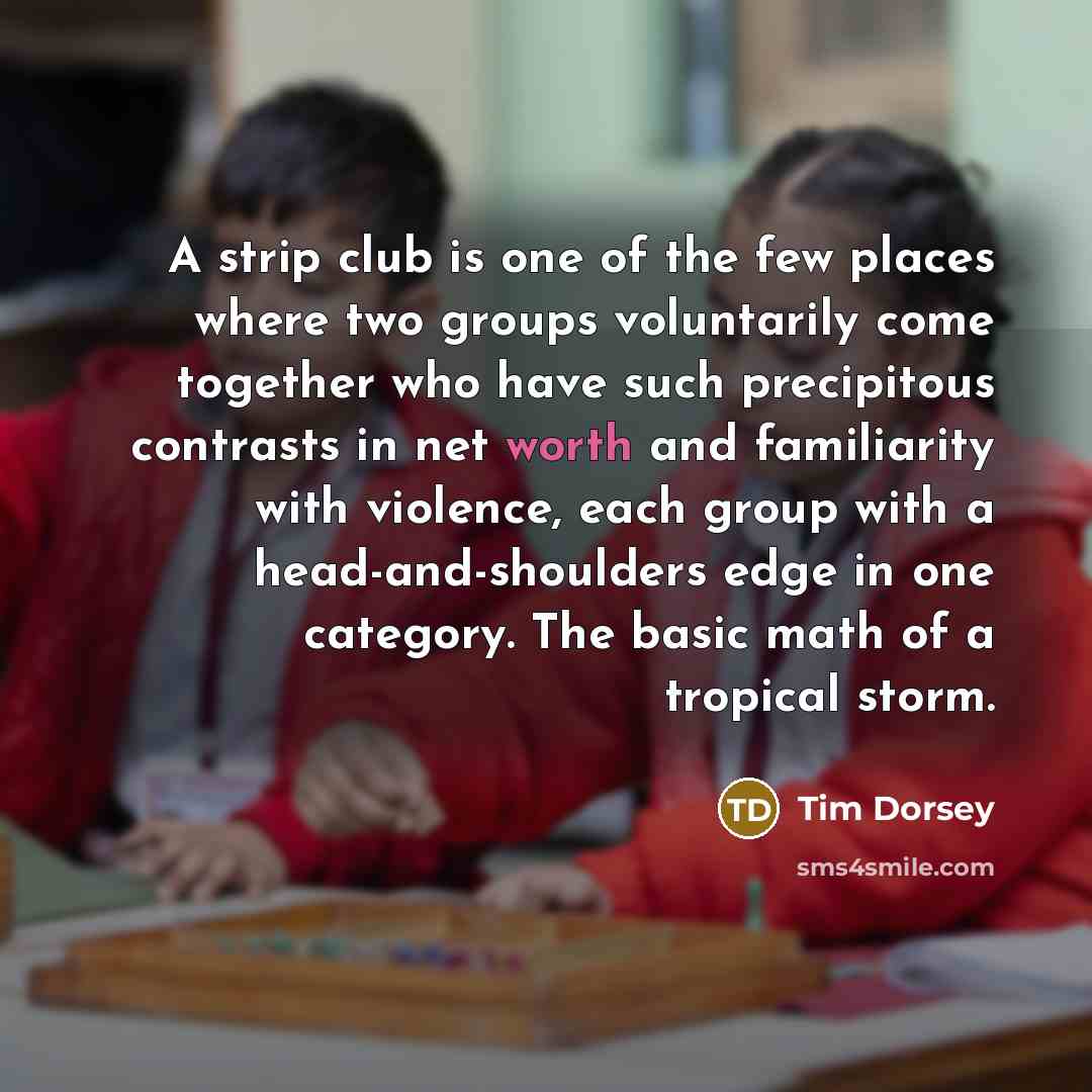 “A strip club is one of the few places where…” quote by Tim Dorsey