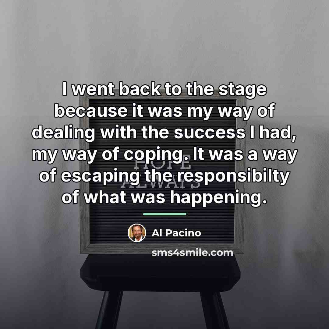 “I went back to the stage because it was my…” quote by Al Pacino