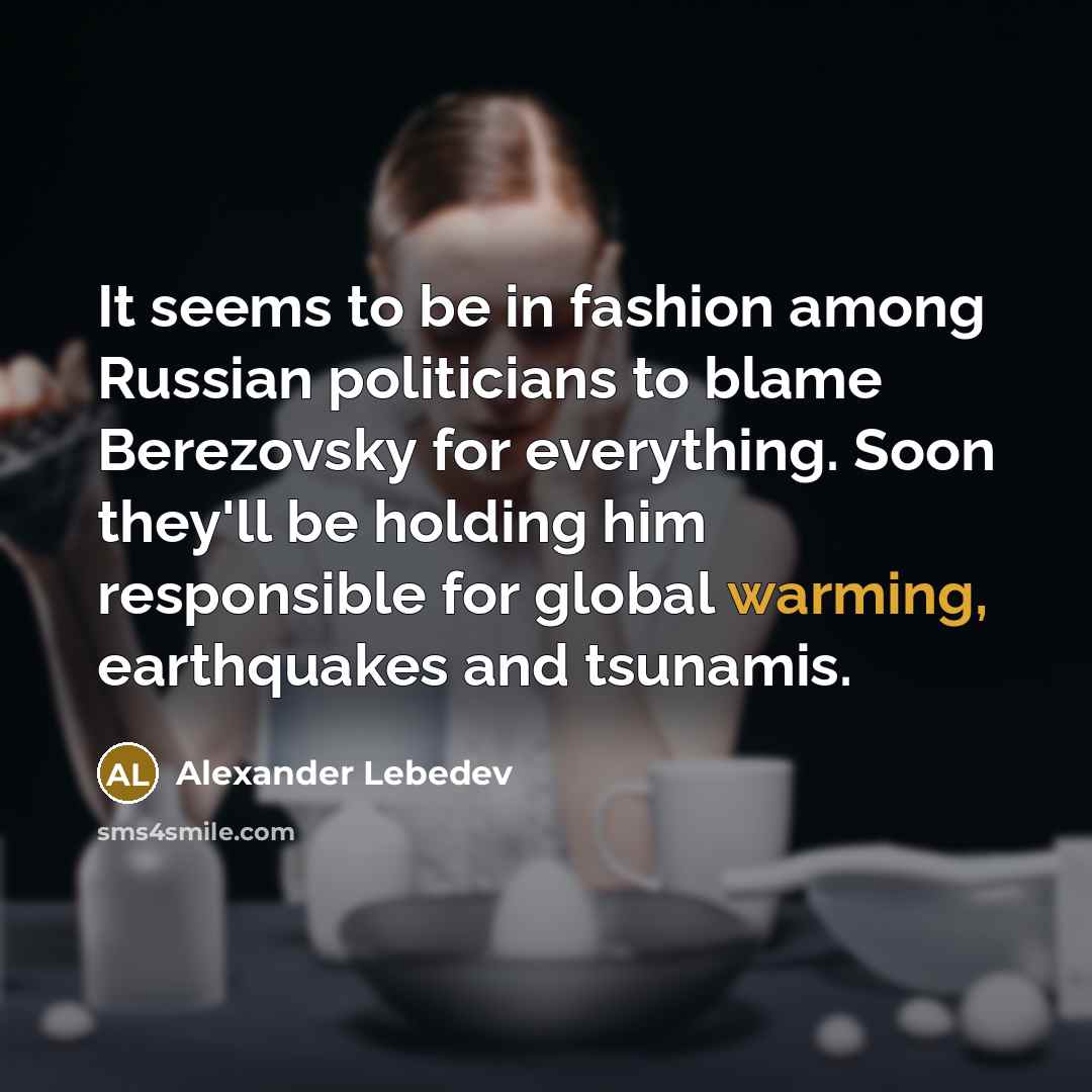 “It seems to be in fashion among Russian politicians to…” quote by Alexander Lebedev