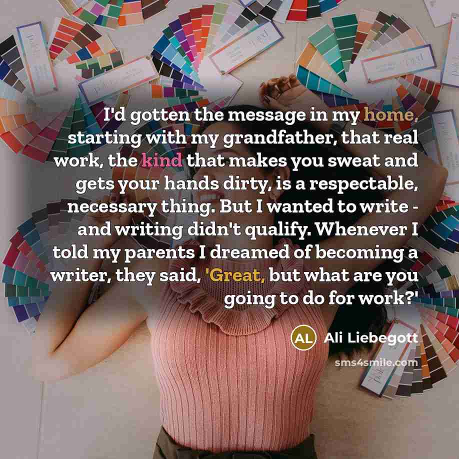 “I'd gotten the message in my home, starting with my…” quote by Ali Liebegott