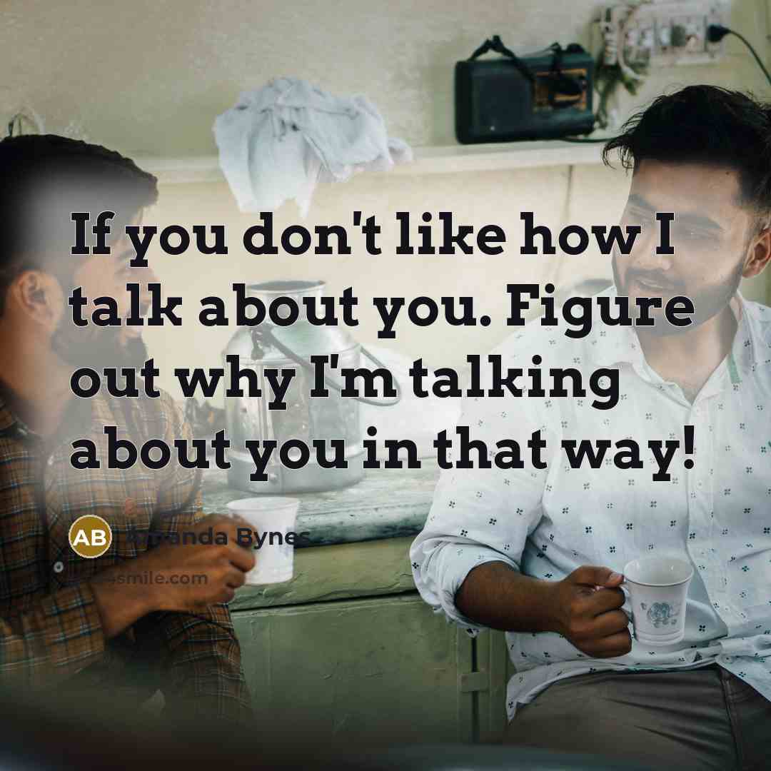 “If you don't like how I talk about you. Figure…” quote by Amanda Bynes