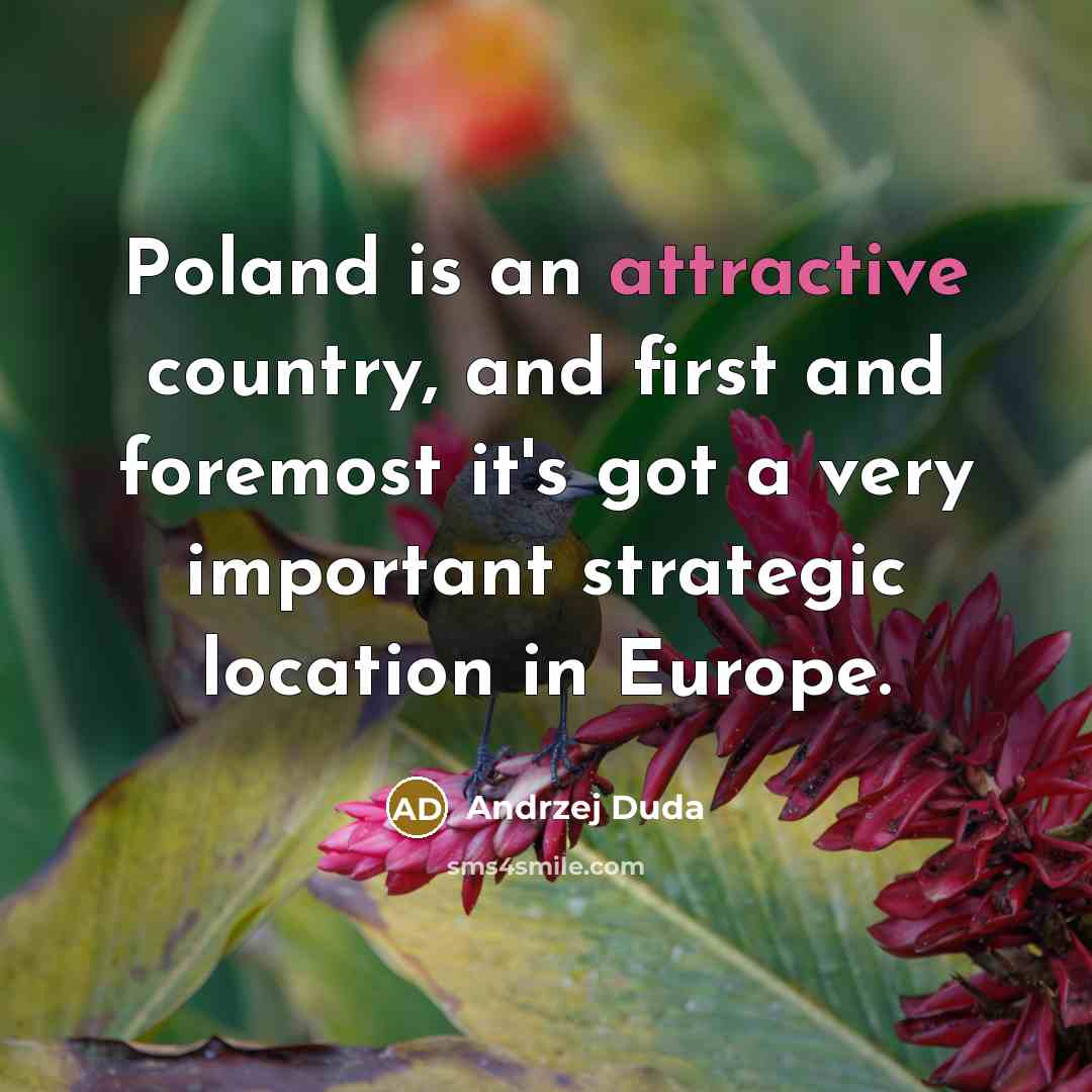 “Poland is an attractive country, and first and foremost it's…” quote by Andrzej Duda
