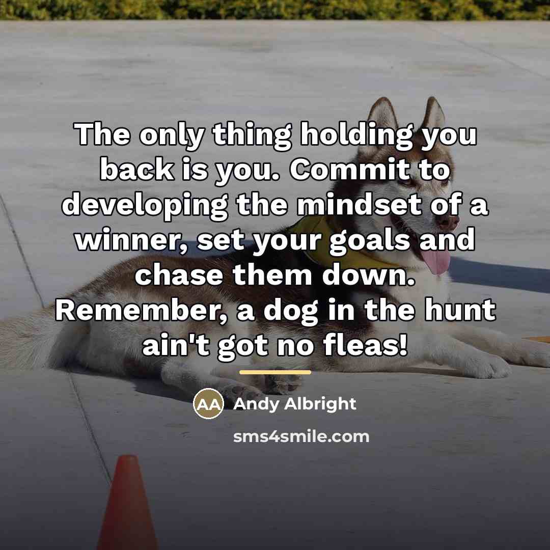 “The only thing holding you back is you. Commit to…” quote by Andy Albright