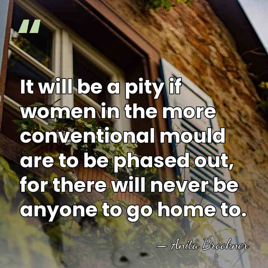 It will be a pity if women in the more conventional mould&hellip; - Anita Brookner