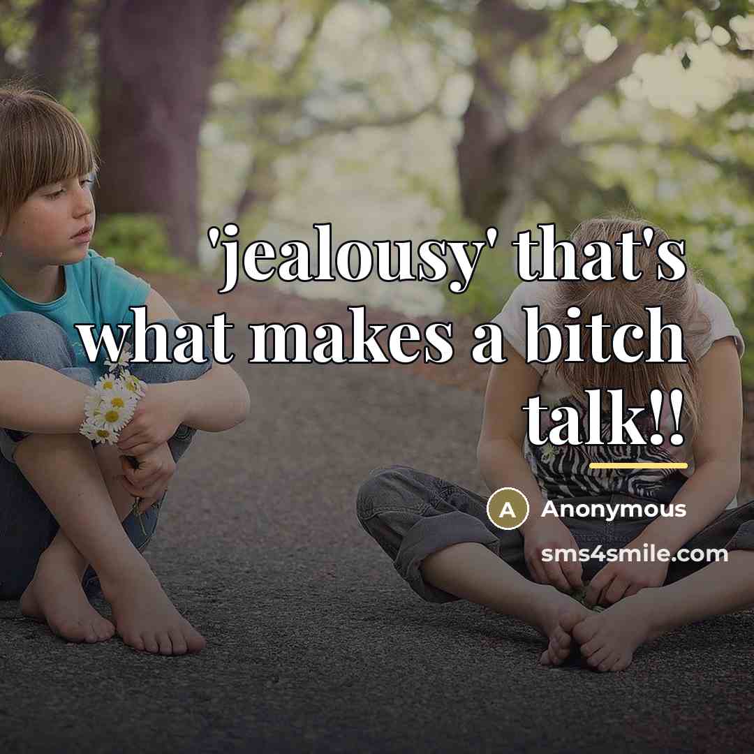 “'jealousy' that's what makes a bitch talk!!…” quote by Anonymous