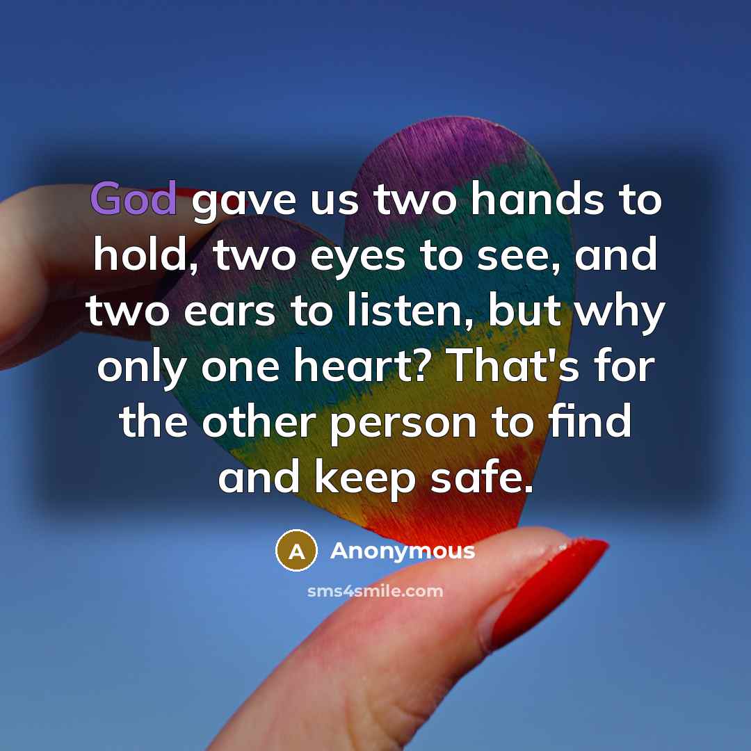 “God gave us two hands to hold, two eyes to…” quote by Anonymous