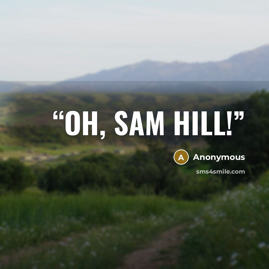 “Oh, Sam Hill!” quote by Anonymous