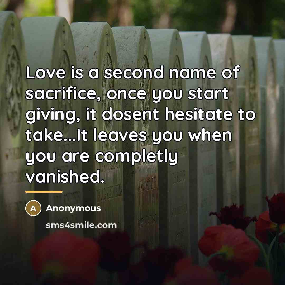 “Love is a second name of sacrifice, once you start…” quote by Anonymous