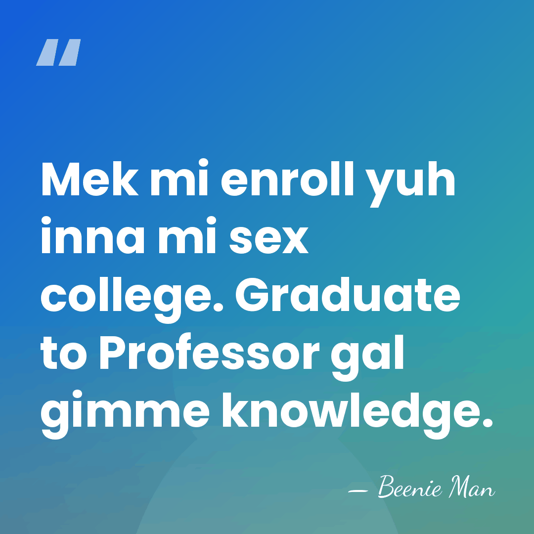 Mek mi enroll yuh inna mi sex college. Graduate to Professor gal&hellip; - Beenie Man