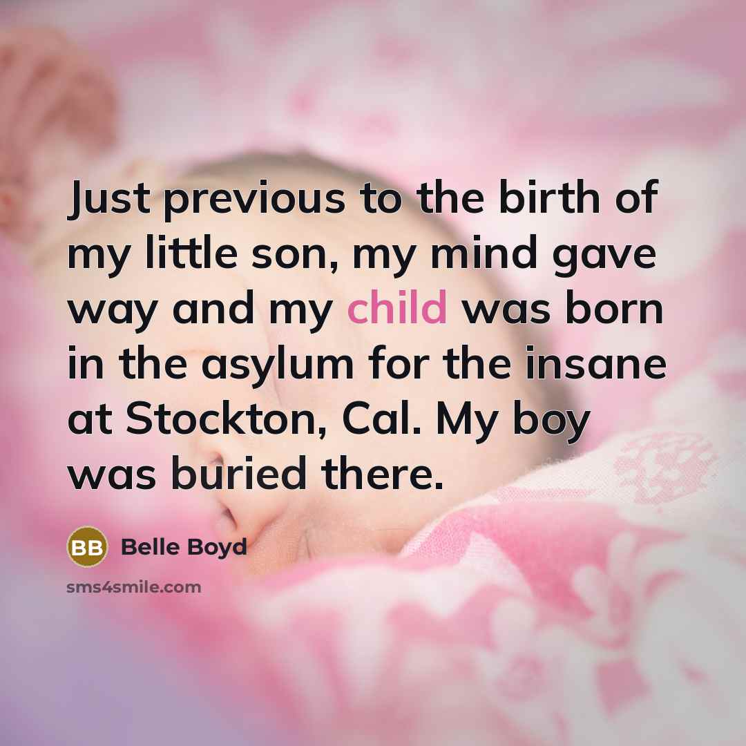 “Just previous to the birth of my little son, my…” quote by Belle Boyd