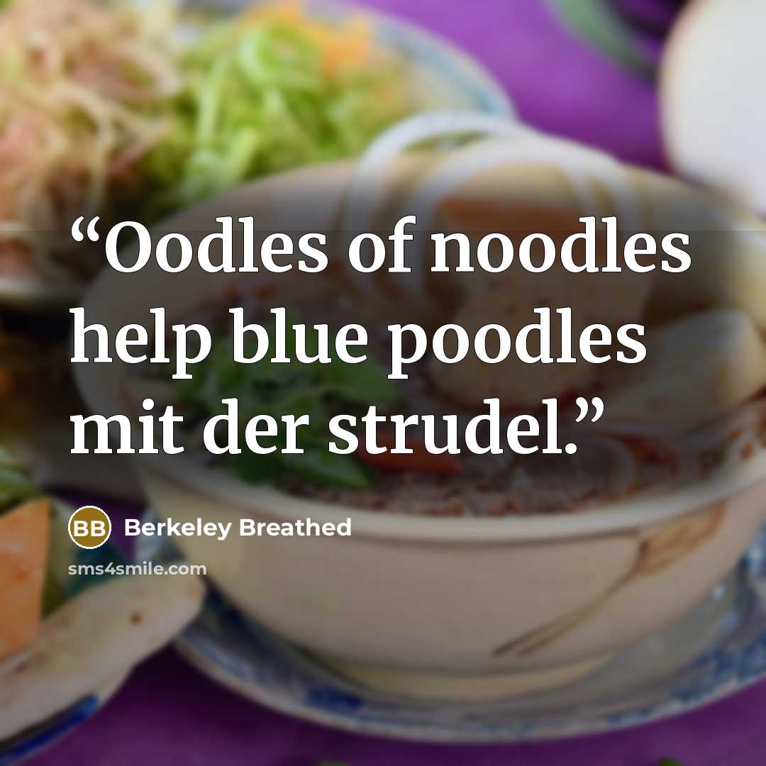 “Oodles of noodles help blue poodles mit der strudel.” quote by Berkeley Breathed