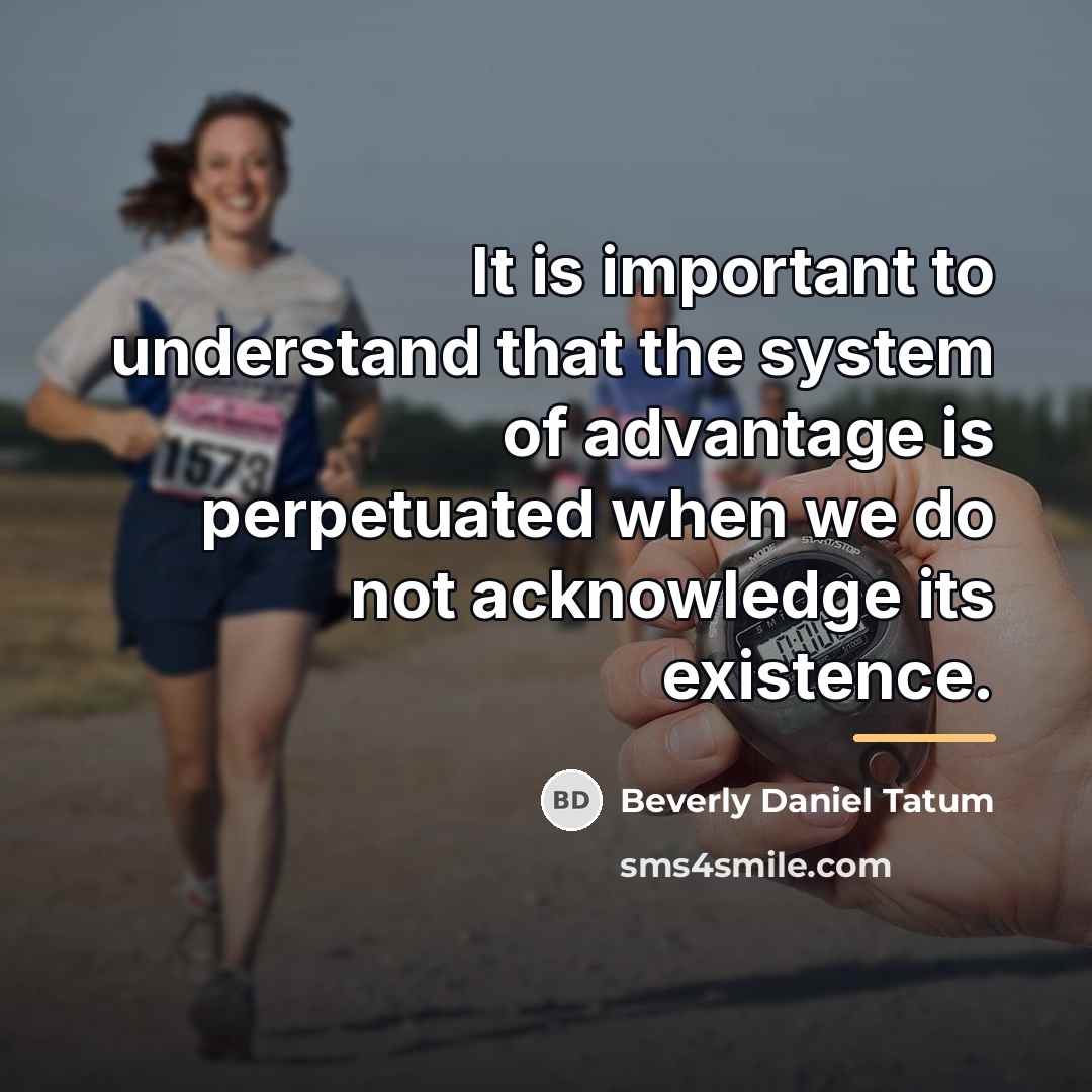 “It is important to understand that the system of advantage…” quote by Beverly Daniel Tatum