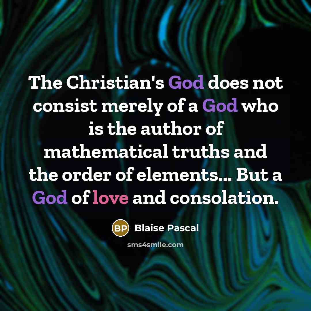 “The Christian's God does not consist merely of a God…” quote by Blaise Pascal