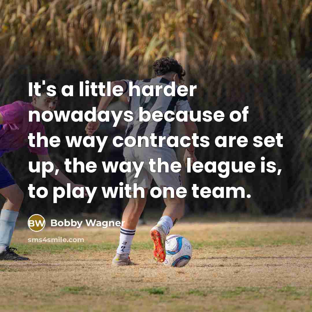 “It's a little harder nowadays because of the way contracts are set up, the way the league is, to play with one team.” quote by Bobby Wagner