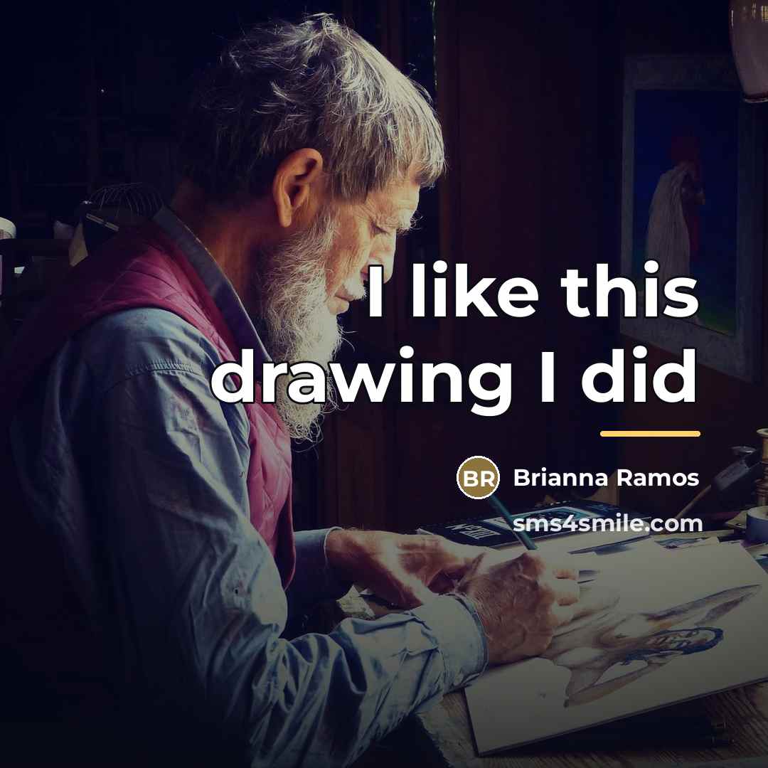 “I like this drawing I did…” quote by Brianna Ramos