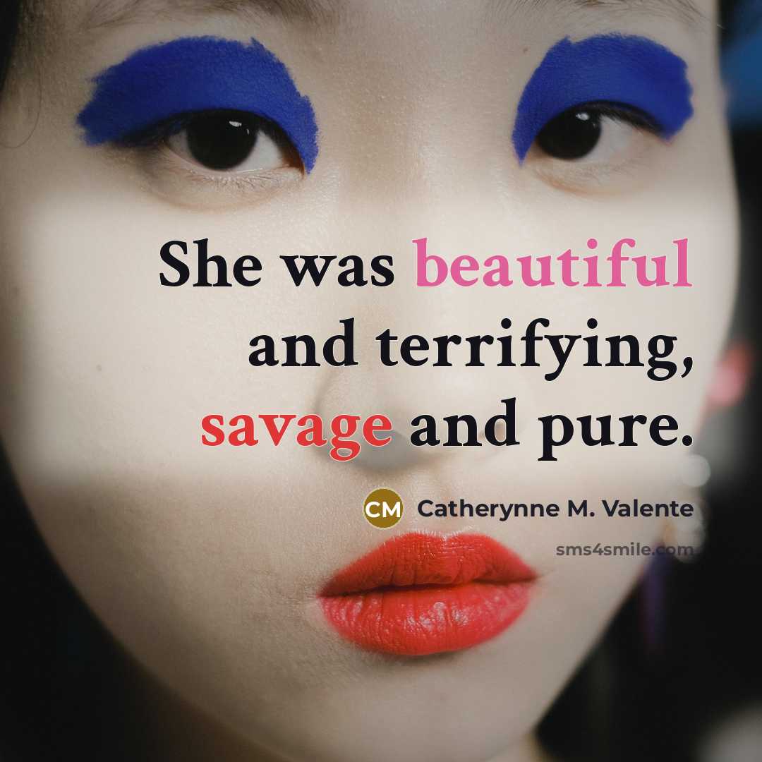 “She was beautiful and terrifying, savage and pure.…” quote by Catherynne M. Valente
