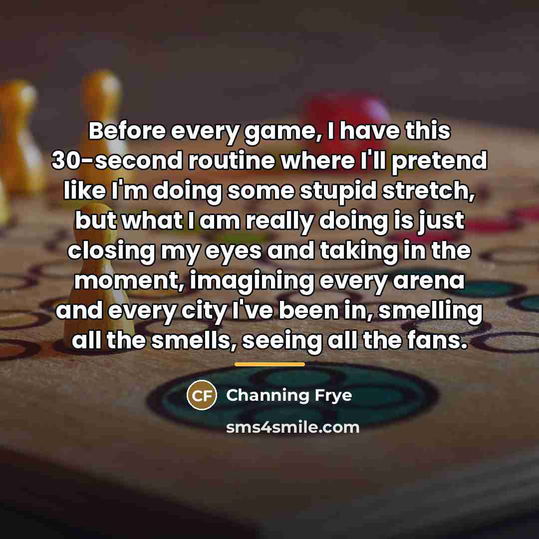 “Before every game, I have this 30-second routine where I'll…” quote by Channing Frye