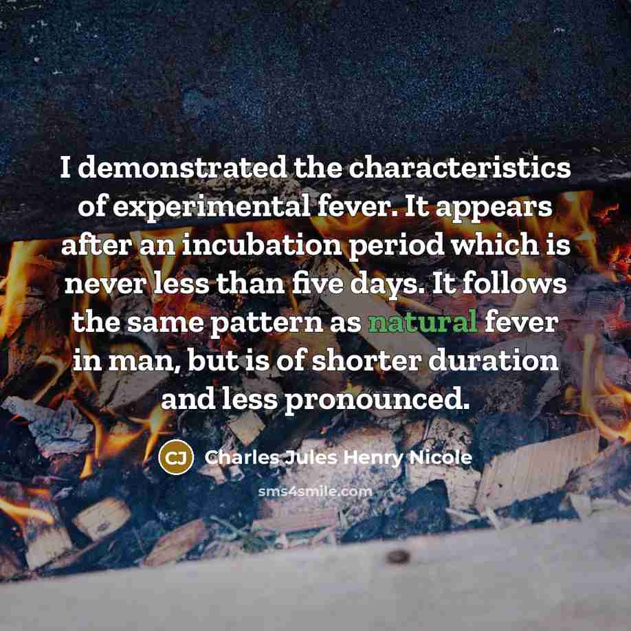 “I demonstrated the characteristics of experimental fever. It appears after…” quote by Charles Jules Henry Nicole