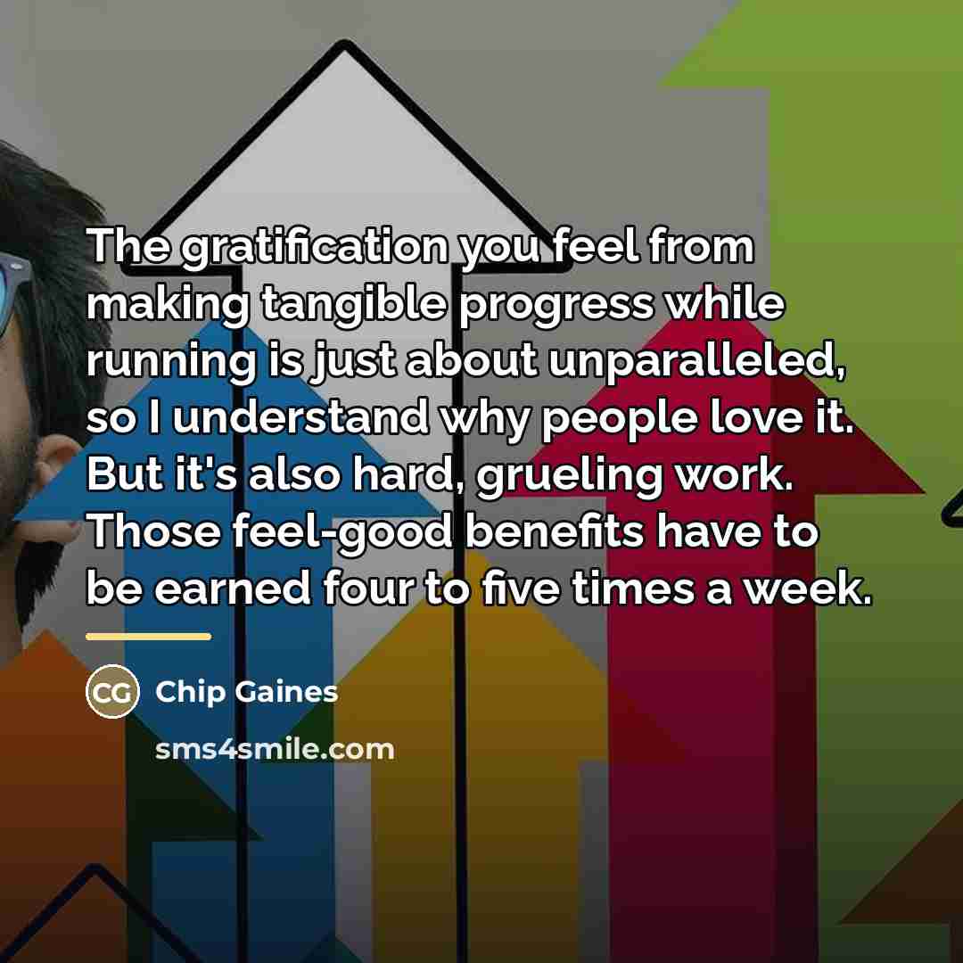 “The gratification you feel from making tangible progress while running…” quote by Chip Gaines