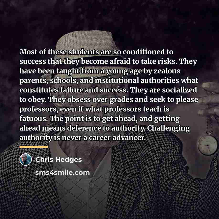 “Most of these students are so conditioned to success that…” quote by Chris Hedges