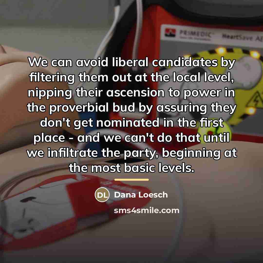 “We can avoid liberal candidates by filtering them out at…” quote by Dana Loesch
