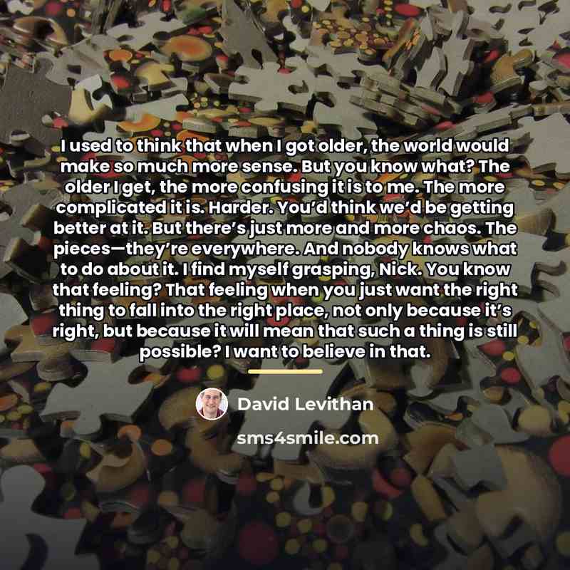 “I used to think that when I got older, the…” quote by David Levithan
