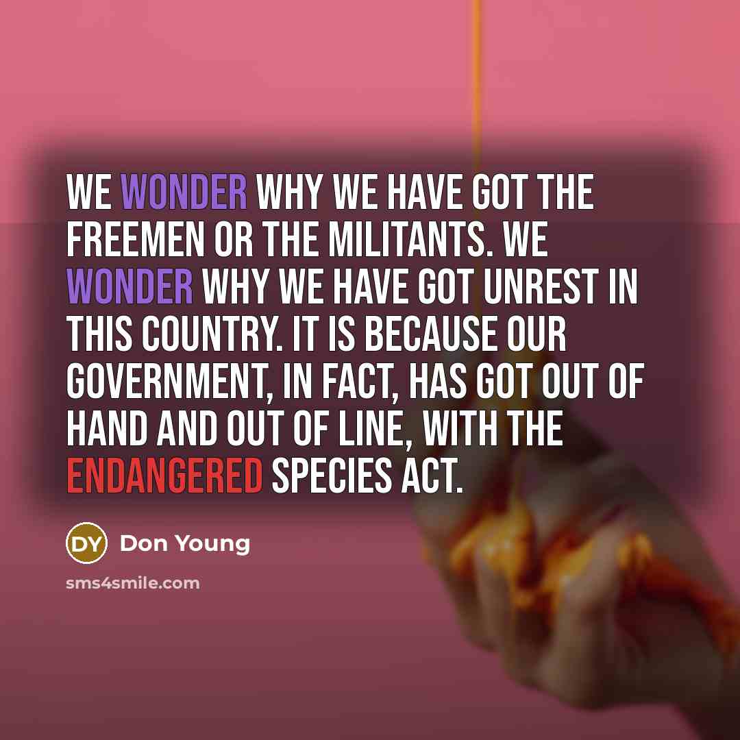 “We wonder why we have got the Freemen or the…” quote by Don Young