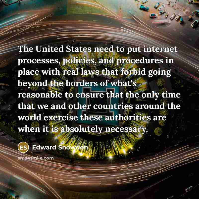 “The United States need to put internet processes, policies, and…” quote by Edward Snowden