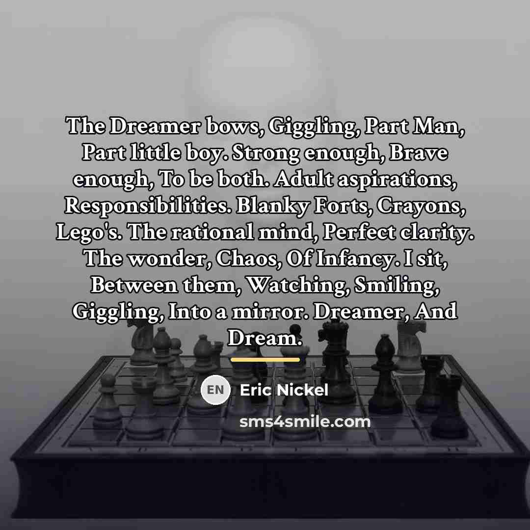 “The Dreamer bows, Giggling, Part Man, Part little boy. Strong…” quote by Eric Nickel