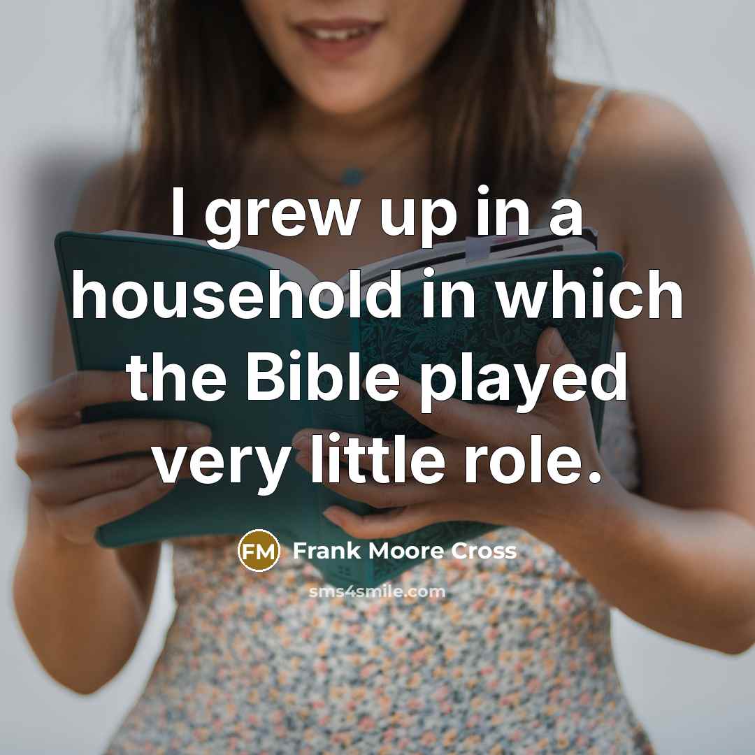 “I grew up in a household in which the Bible…” quote by Frank Moore Cross