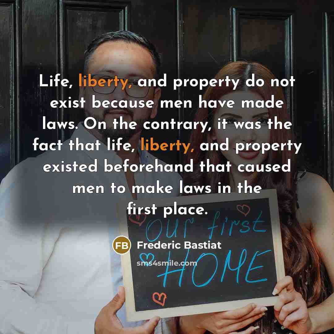 “Life, liberty, and property do not exist because men have…” quote by Frederic Bastiat