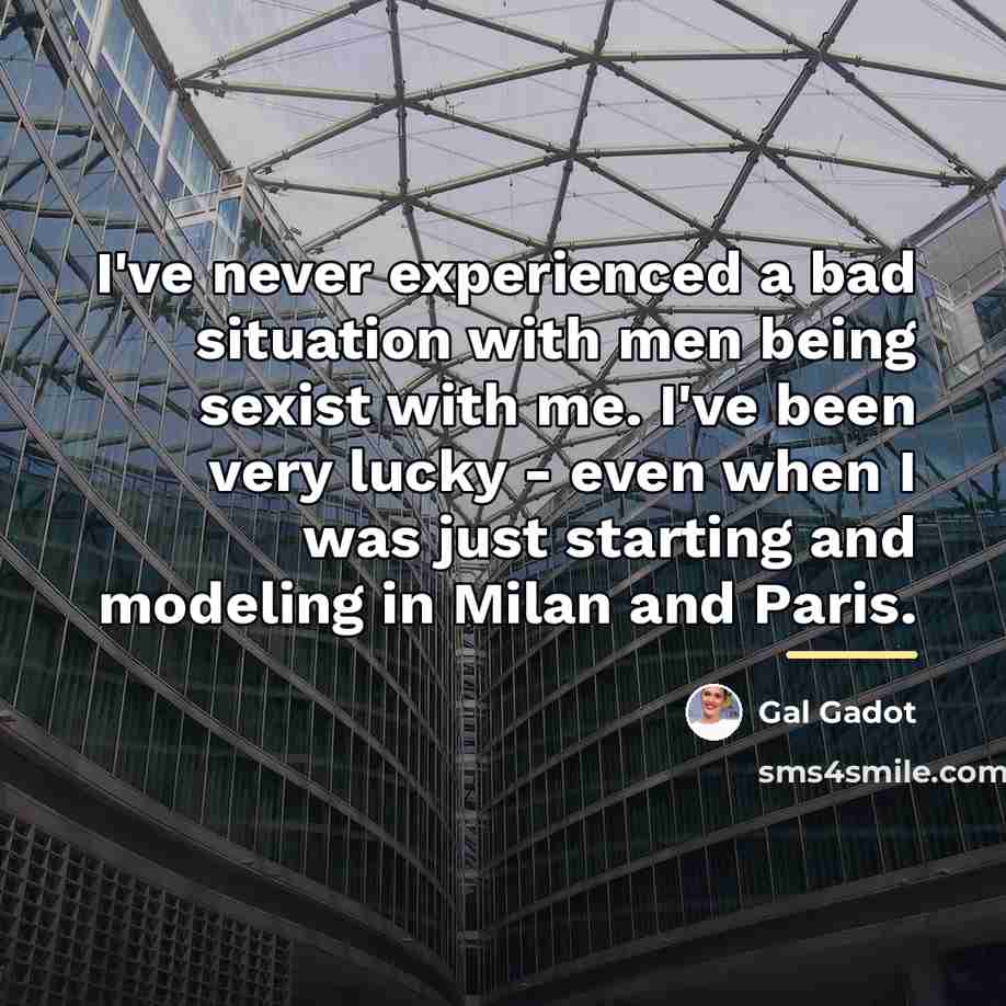 “I've never experienced a bad situation with men being sexist…” quote by Gal Gadot