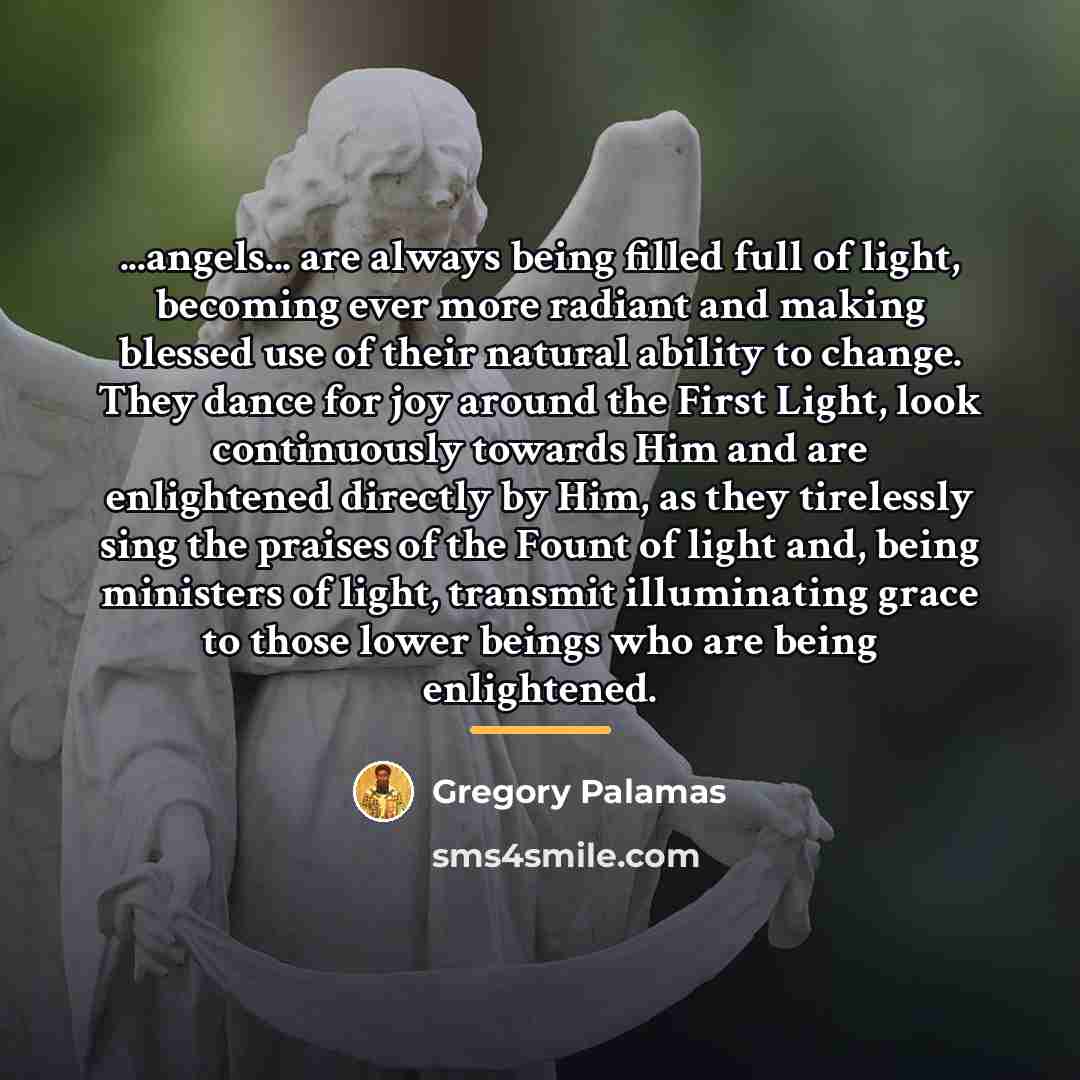 “...angels... are always being filled full of light, becoming ever…” quote by Gregory Palamas