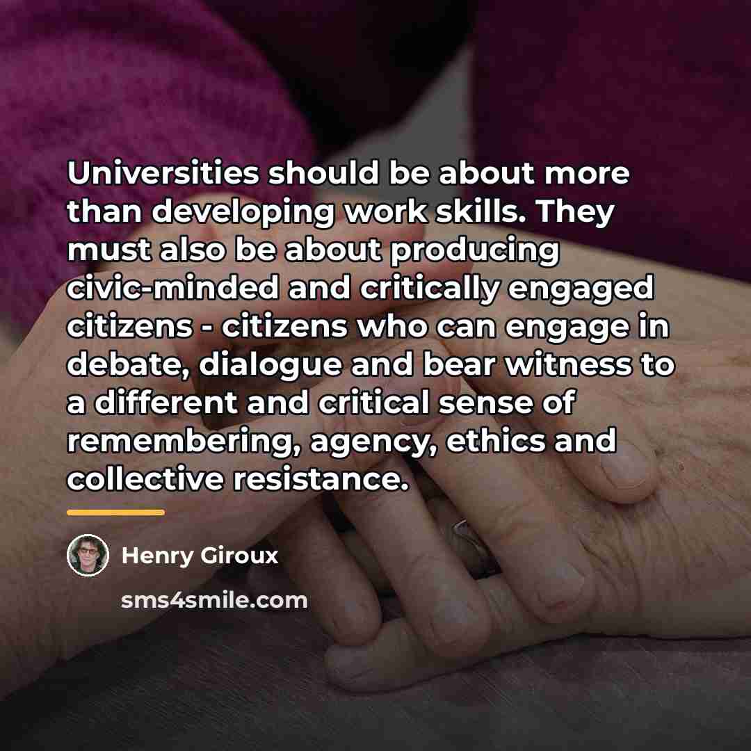 “Universities should be about more than developing work skills. They…” quote by Henry Giroux