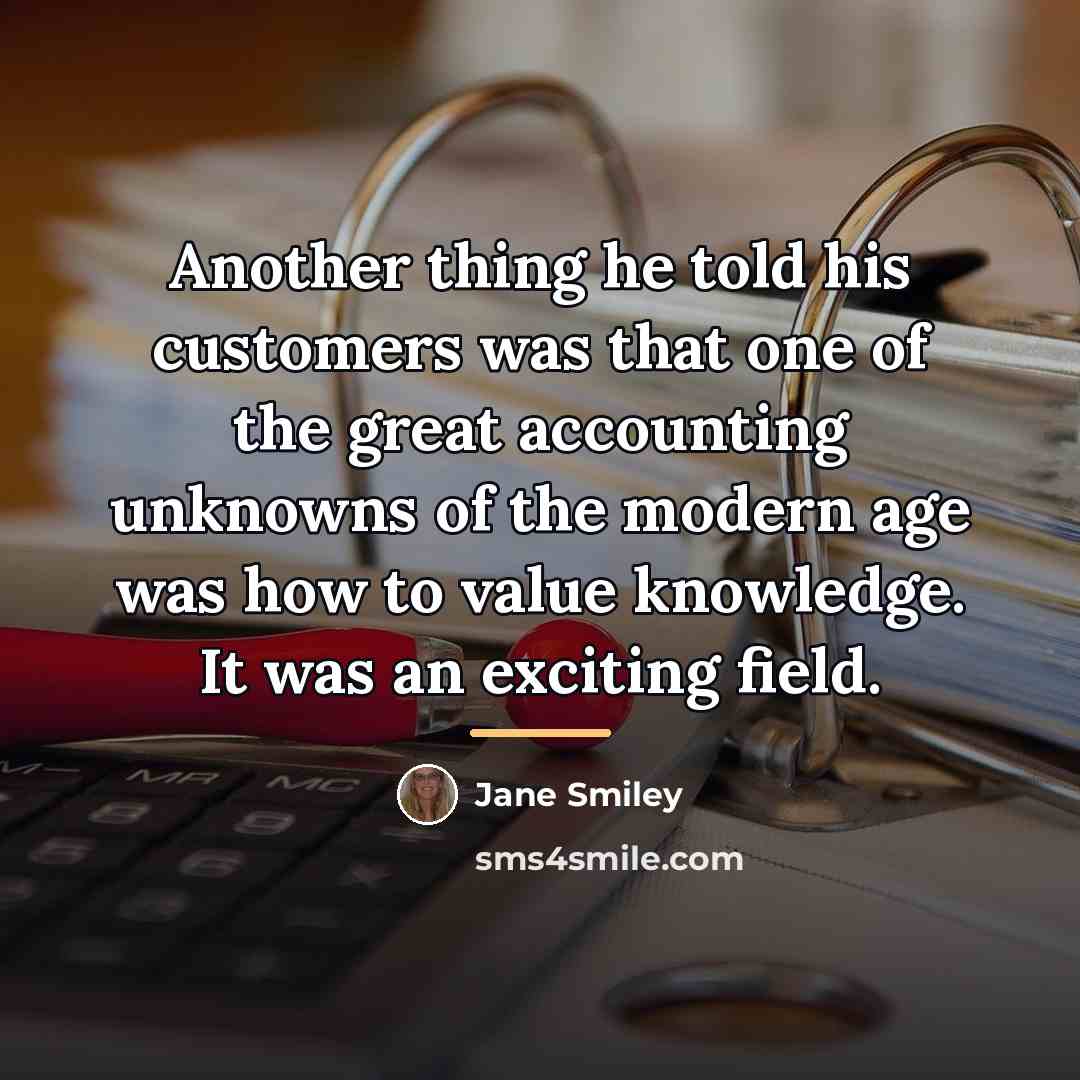 “Another thing he told his customers was that one of…” quote by Jane Smiley