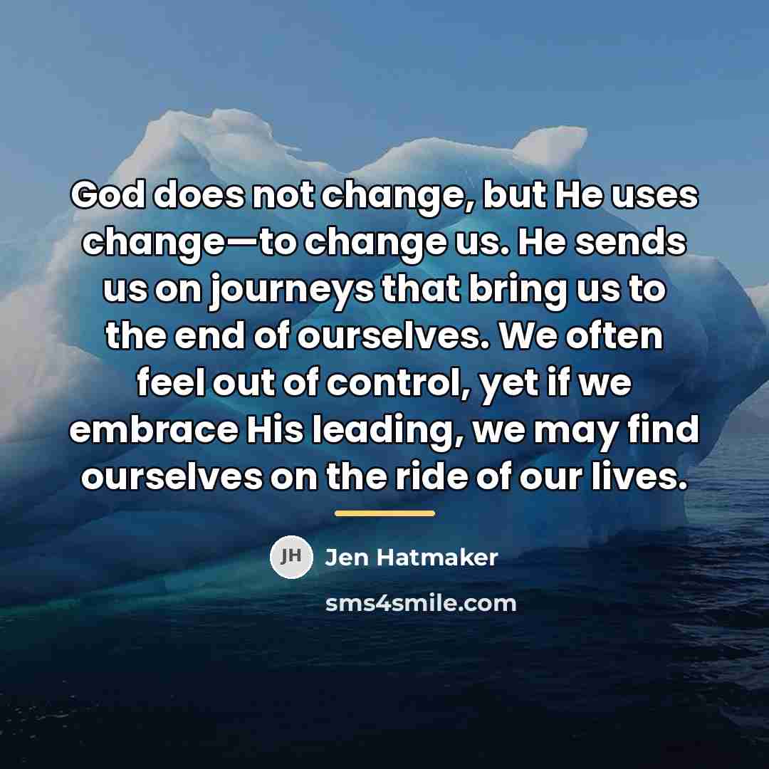 “God does not change, but He uses change—to change us.…” quote by Jen Hatmaker