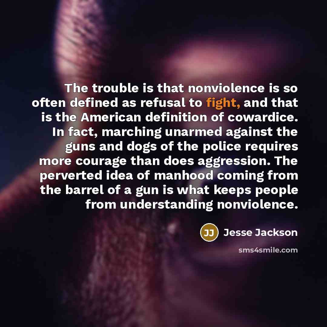 “The trouble is that nonviolence is so often defined as…” quote by Jesse Jackson