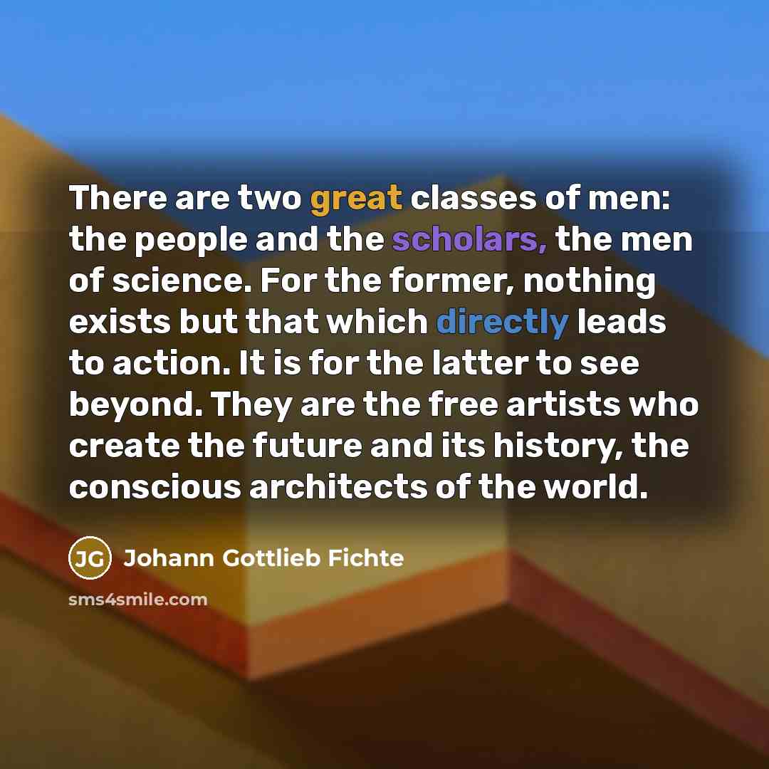 “There are two great classes of men: the people and…” quote by Johann Gottlieb Fichte
