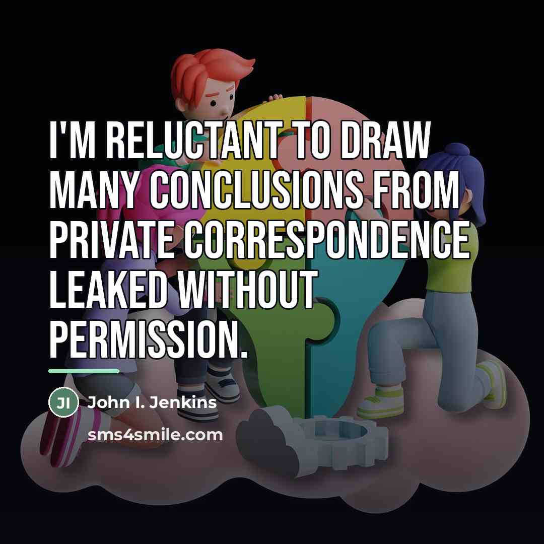 “I'm reluctant to draw many conclusions from private correspondence leaked…” quote by John I. Jenkins