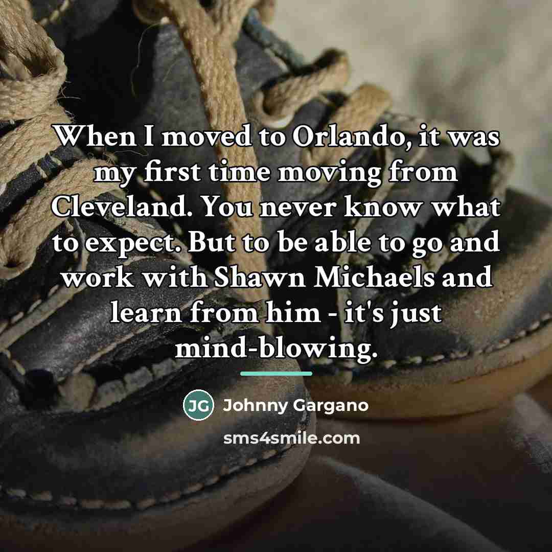 “When I moved to Orlando, it was my first time…” quote by Johnny Gargano