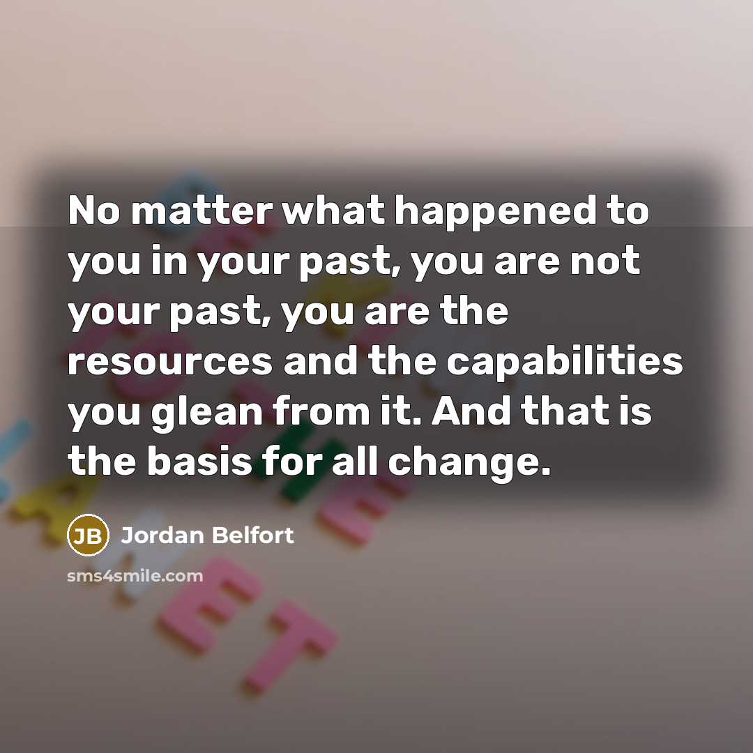 “No matter what happened to you in your past, you…” quote by Jordan Belfort