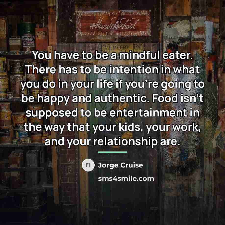 “You have to be a mindful eater. There has to…” quote by Jorge Cruise