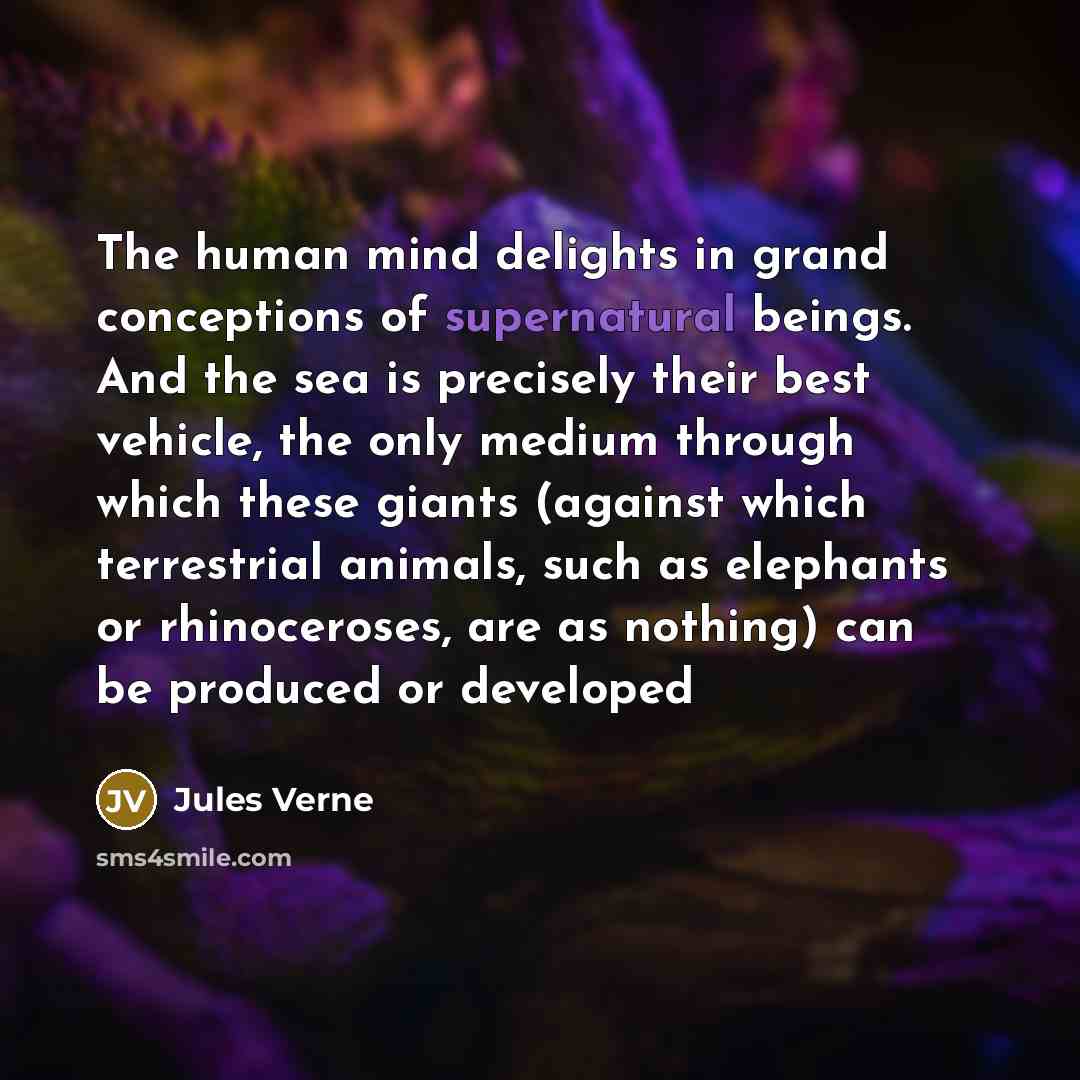 “The human mind delights in grand conceptions of supernatural beings.…” quote by Jules Verne
