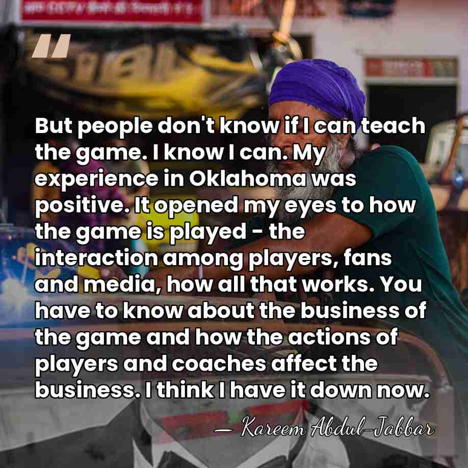 But people don't know if I can teach the game. I know&hellip; - Kareem Abdul-Jabbar