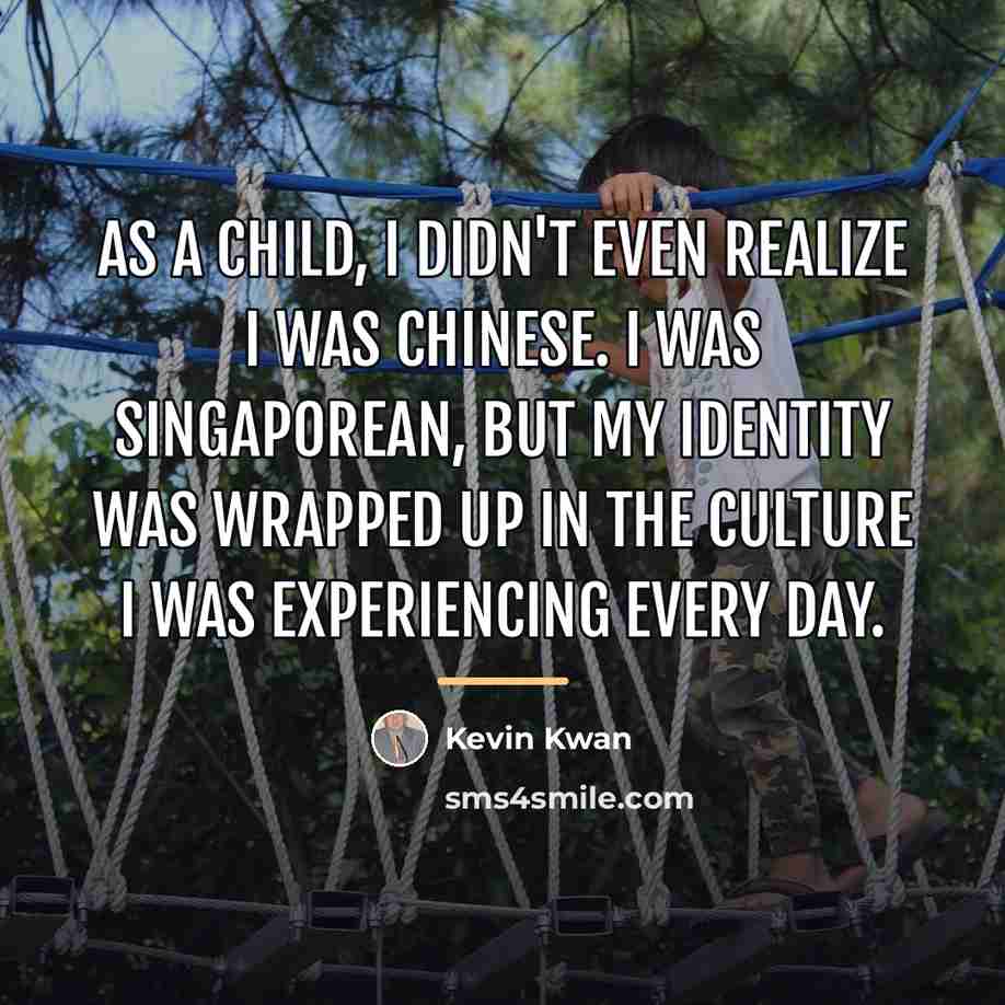 “As a child, I didn't even realize I was Chinese.…” quote by Kevin Kwan