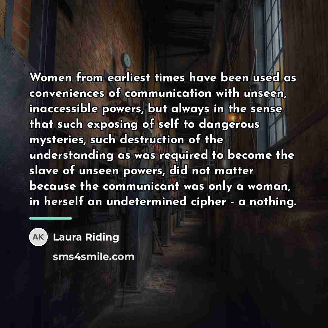 “Women from earliest times have been used as conveniences of…” quote by Laura Riding