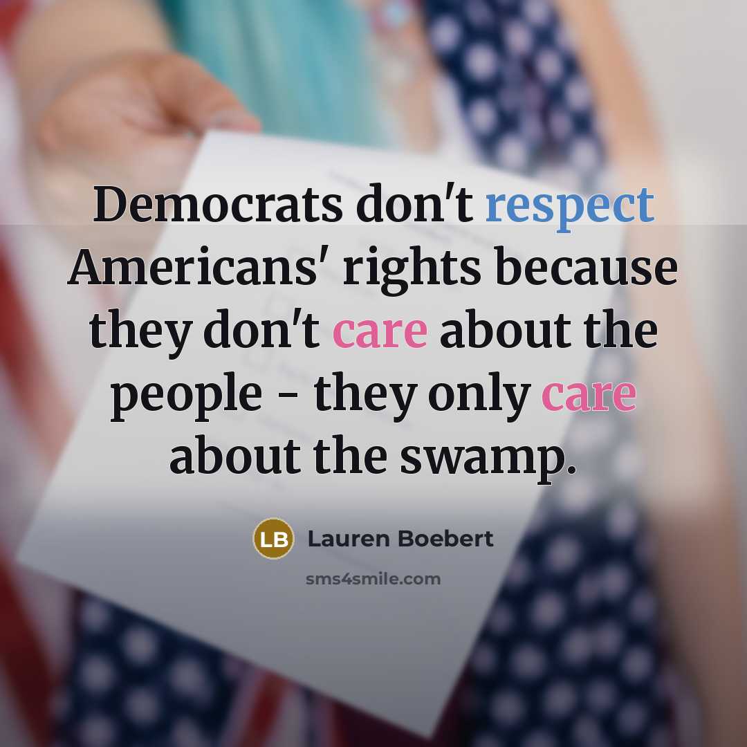 “Democrats don't respect Americans' rights because they don't care about…” quote by Lauren Boebert